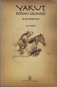 Yakut Destan Geleneği ve Er Sogotoh