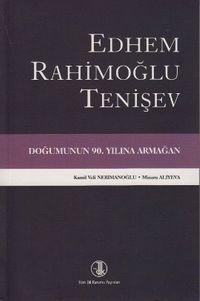Edhem Rahimoğlu Tenişev Doğumunun 90. Yılına Armağan