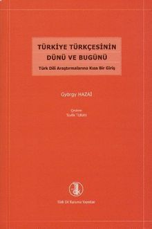 Türkiye Türkçesinin Dünü ve Bugünü & Türk Dili Araştırmalarına Kısa Bir Giriş