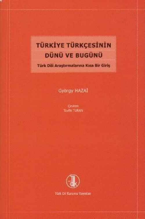 Türkiye Türkçesinin Dünü ve Bugünü & Türk Dili Araştırmalarına Kısa Bir Giriş