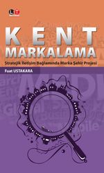 Kent Markalama & Stratejik İletişim Bağlamında Marka Şehir Projesi