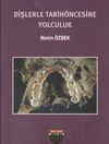 Dişlerle Tarih&ouml;ncesine Yolculuk