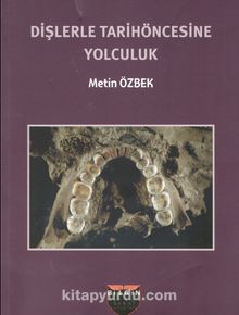 Dişlerle Tarihöncesine Yolculuk - Metin Özbek