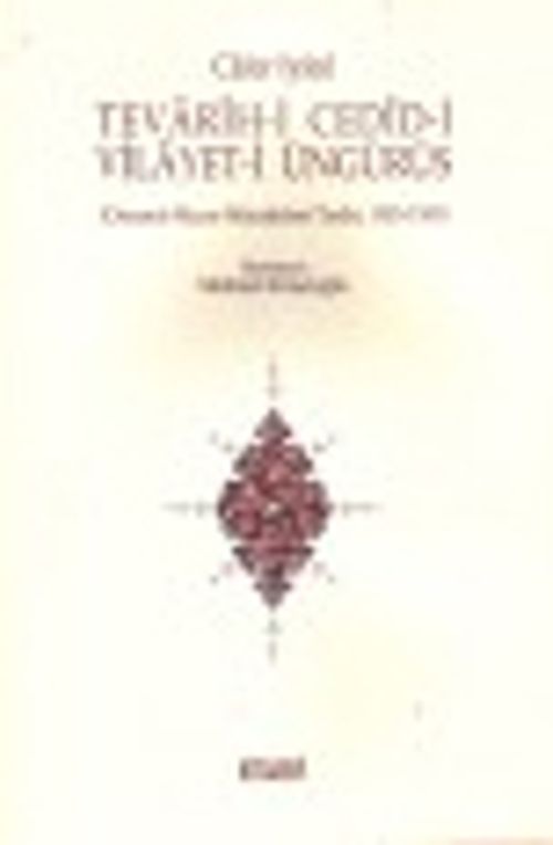 Tevarih-i Cedid-i Vilayet-i Üngürüs & Osmanlı-Macar Mücadelesi Tarihi 1585-1595