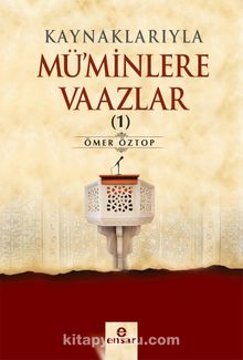 Kaynaklarıyla Mü'minlere Vaazlar 1 - Ömer Öztop