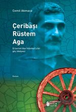 Çeribaşı Rüstem Aga  & Erzurum'dan İstanbul'a Bir Göç Hikayesi
