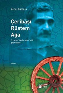 Çeribaşı Rüstem Aga  & Erzurum’dan İstanbul’a Bir Göç Hikayesi