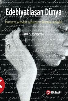 Edebiyatlaşan Dünya & Dünyayı Yeniden Anlama ve Kurma Girişimi