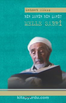 Bir Devir Bir Şahit Melle Sabri - Mehmet Alkış