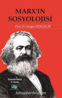 Marx'ın Sosyolojisi / Batı Sosyolojisini Yeniden Düşünmek Cilt.1