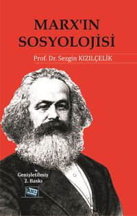 Marx'ın Sosyolojisi / Batı Sosyolojisini Yeniden Düşünmek Cilt.1