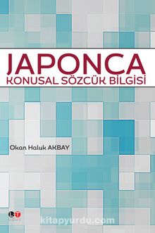 Japonca Konusal Sözlük Bilgisi - Okan Haluk Akbay