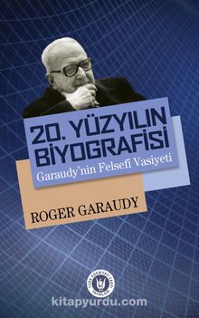 20. Yüzyılın Biyografisi & Garaudy'nin Felsefi Vasiyeti - Roger Garaudy