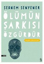 Ölümün Şarkısı Özgürdür