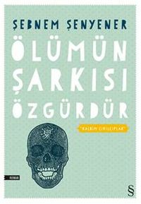 Ölümün Şarkısı Özgürdür