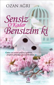 Sensiz O Kadar Bensizim ki