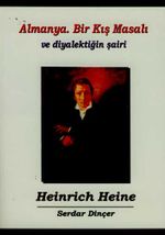 Almanya Bir Kış Masalı ve Diyalektiğin Şairi Heinrich Heine