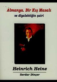 Almanya Bir Kış Masalı ve Diyalektiğin Şairi Heinrich Heine