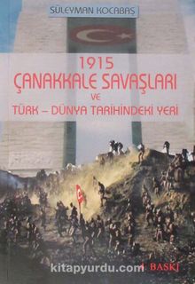 1915 Çanakkale Savaşları ve Türk-Dünya Tarihindeki Yeri - Süleyman Kocabaş