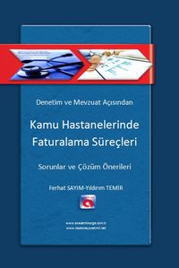 Denetim ve Mevzuat Açısından Kamu Hastanelerinde Faturalama Süreçleri & Sorunlar ve Çözüm Önerileri