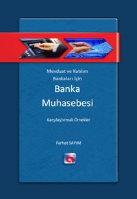 Mevduat ve Katılım Bankaları İçin Banka Muhasebesi & Karşılaştırmalı Örnekler