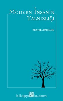 Modern İnsanın Yalnızlığı - Mustafa Özodaşık