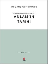 Anlam'ın Tarihi & Sözlü Kültürden Yazılı Kültür'e