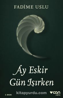 Ay Eskir Gün Işırken - Fadime Uslu