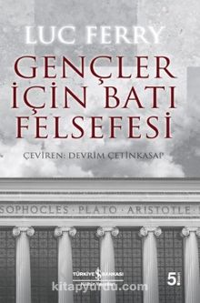 Gençler İçin Batı Felsefesi - Luc Ferry