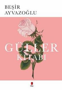 Güller Kitabı - Beşir Ayvazoğlu