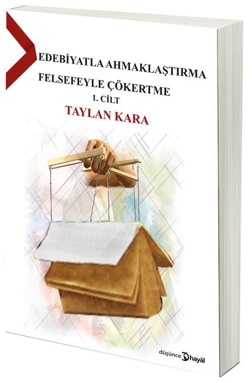 Edebiyatla Ahmaklaştırma Felsefeyle Çökertme 