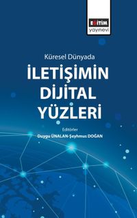 Küresel Dünyada İletişimin Dijital Yüzleri
