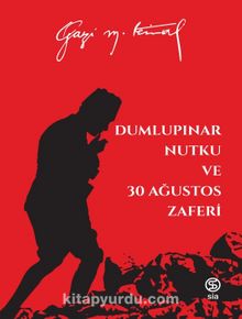 Dumlupınar Nutku ve 30 Ağustos Zaferi - Mustafa Kemal Atatürk