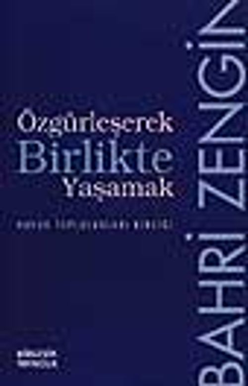 Özgürleşerek Birlikte Yaşamak