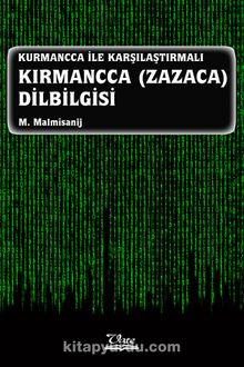 Kurmancca İle Karşılaştırmalı Kırmancca (Zazaca) Dilbilgisi - M. Malmisanij