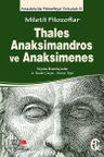 Miletli Filozoflar Thales, Anaksimandros ve  Anaksimines