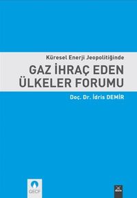 Küresel Enerji Jeopolitiğinde Gaz İhraç Eden Ülkeler Forumu