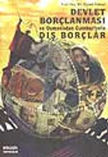 Devlet Borçlanması ve Osmanlıdan Cumhuriyete Dış Borçlar