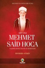 Artanlı Mehmet Said Hoca & Yaşadığı Devir, Hayatı ve Hizmetleri