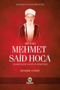 Artanlı Mehmet Said Hoca & Yaşadığı Devir, Hayatı ve Hizmetleri