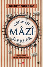 Geçmişe Mazi Derler