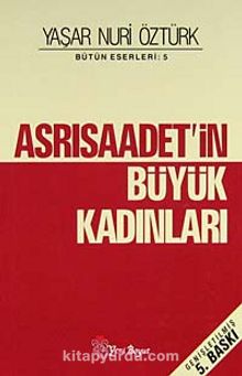 Asrı Saadetin Büyük Kadınları - Prof. Dr. Yaşar Nuri Öztürk