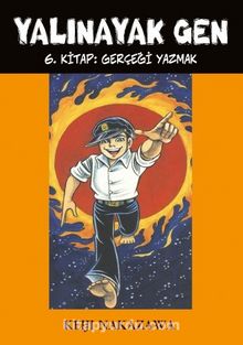 Yalınayak Gen 6. Kitap / Gerçeği Yazmak - Keiji Nakazawa