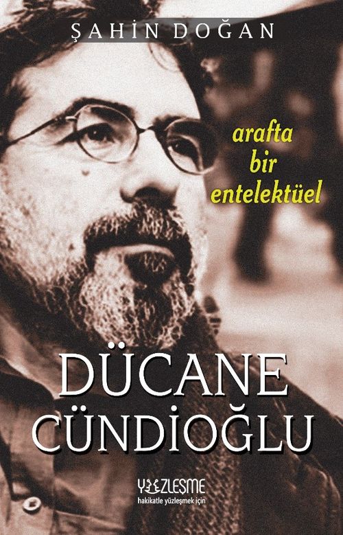 Arafta Bir Entelektüel Dücane Cündioğlu