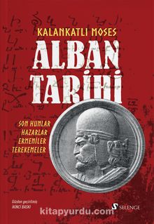 Alban Tarihi / Son Hunlar Hazarlar Ermeniler Terekemeler - Kalankatlı Moses