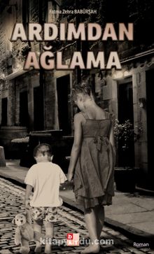 Ardımdan Ağlama - Fatma Zehra Babürşah