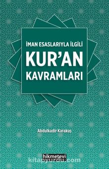 İman Esaslarıyla İlgili Kur'an Kavramları - Abdülkadir Karakuş