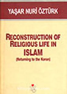 Reconstructıon Of Religious Life İn Islam
