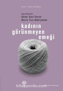 Kadının Görünmeyen Emeği - Gülnur Acar-Savran