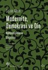 Modernite, Demokrasi ve Din &amp; Kültüralizmlerin Eleştirisi
